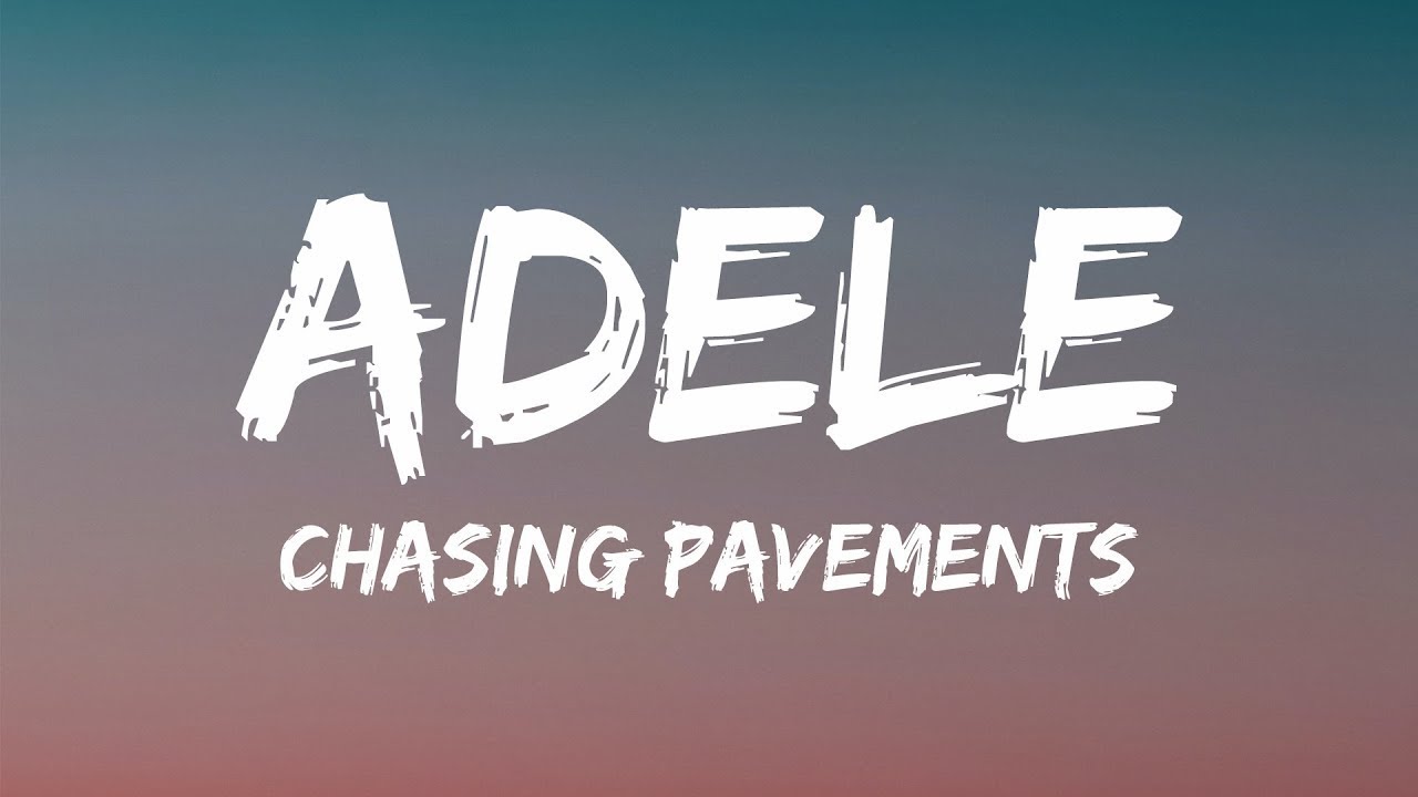 Adele - Chasing Pavements (Lyrics) 1 Hour Version Adele - Chasing Pavements (Lyrics) 1 Hour Version