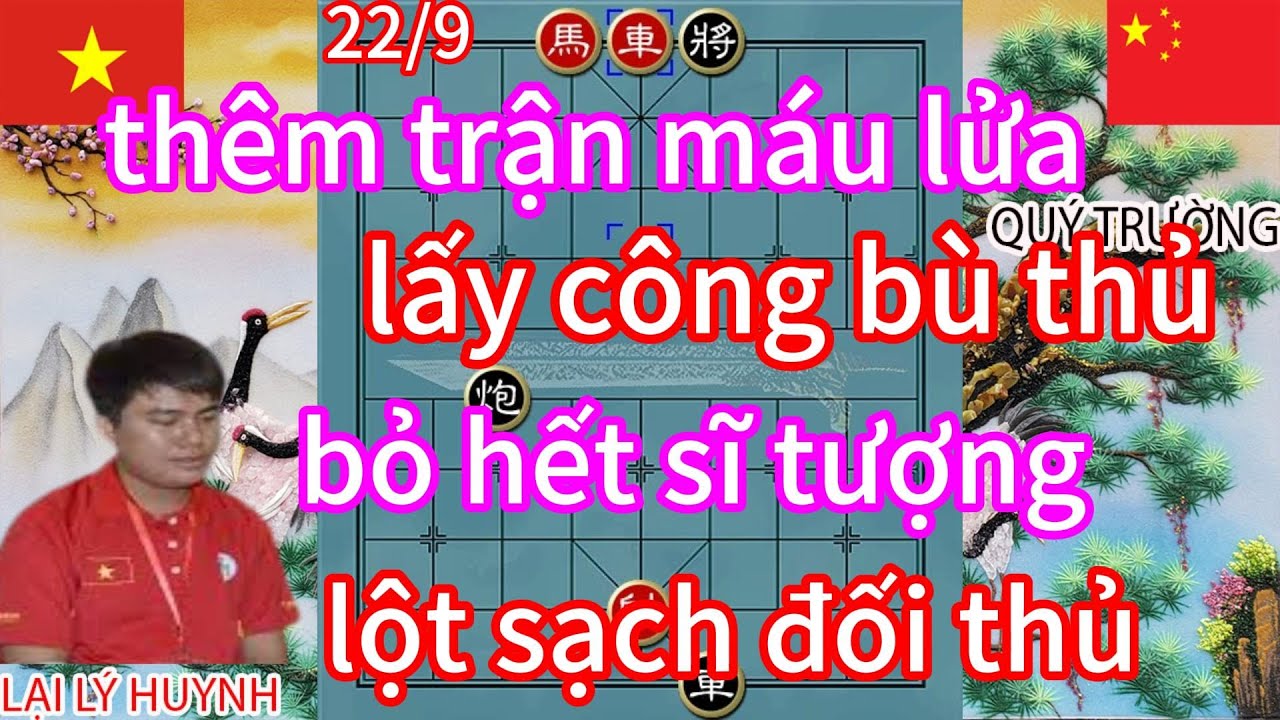 thêm trận máu lửa lấy công bù thủ bỏ hết sĩ tượng lột sạch đối thủ ,sát cục đỉnh cao