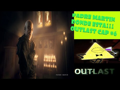 Outlast cap#6 padre Martín donde esta¡¡¡¡¡