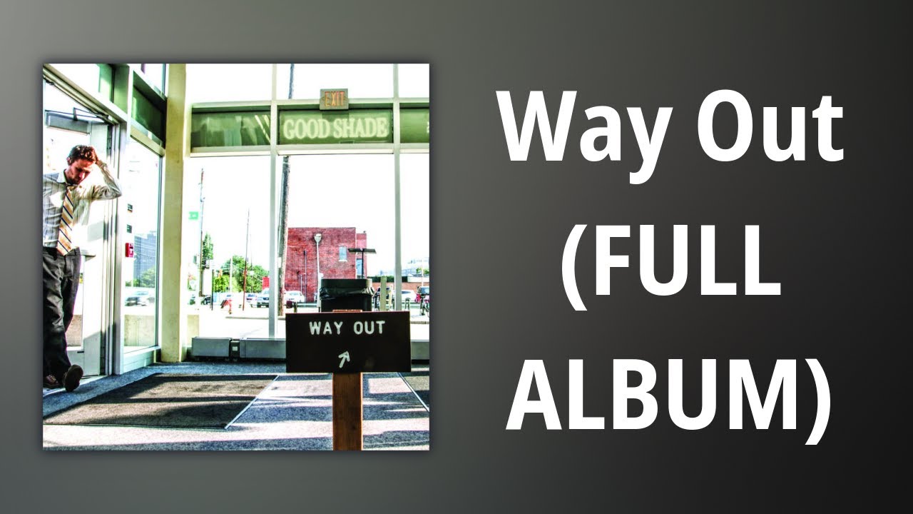 Good Shade // Way Out (FULL ALBUM)
