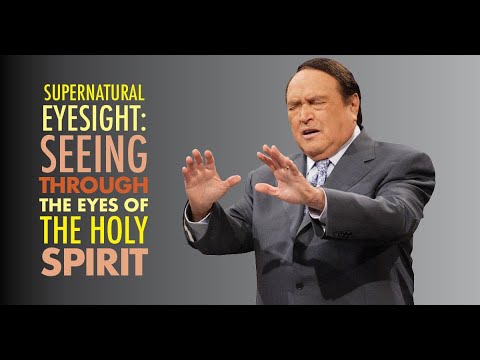 Supernatural Eyesight: Seeing Through The Eyes Of The Holy Spirit!