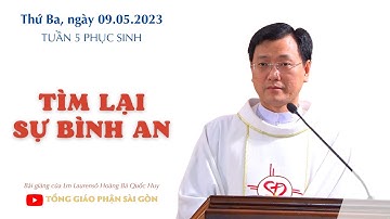 Tìm lại sự bình an - Lm Laurensô Hoàng Bá Quốc Huy | Thứ Ba tuần 5 PS