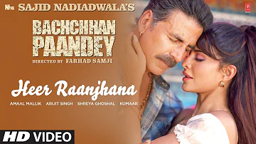 Heer Raanjhana Song: Bachchhan Paandey | Akshay, Jacqueline Arijit, Shreya Amaal M Sajid N Farhad S