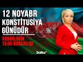 12 Noyabr Konstitusiya Günüdür - Xəbərlərin 13:00 buraxılışı (12.11.2020)