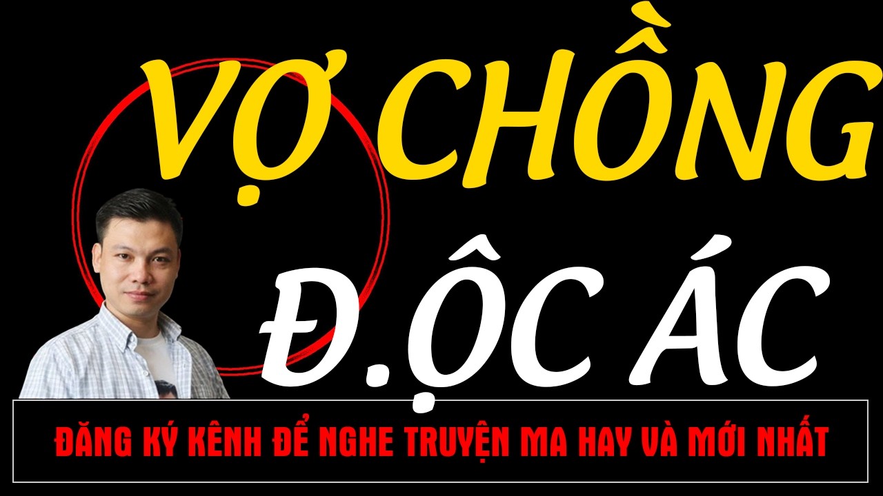 Chuyện Ma Mới : VỢ CHỒNG Đ.ỘC ÁC | Truyện Ma MC ĐÌNH SOẠN