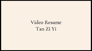 Video Resume (TAN ZI YI A21EB0085)