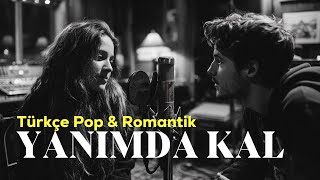 Yanımda Kal Türkçe Pop