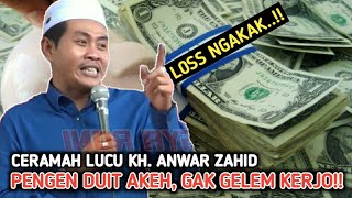 L0SS NGAKAK‼ PENGEN DUUT AKEH, GAK GELEM KERJO⁉️ KH. ANWAR ZAHID | CERAMAH LUCU 2021