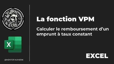 EXCEL - La fonction VPM : Calculer le remboursement d’un emprunt à taux constant
