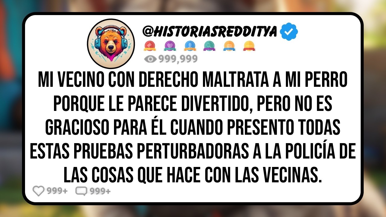 Mi VECINO con Derecho Maltrata a mi Perro Porque le Parece Divertido, Pero no es Gracioso para Él...