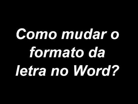 Vídeo: Como Mudar O Formato Do Texto