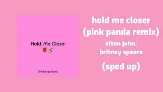 elton john, britney spears - hold me closer (pink panda remix) (sped up)