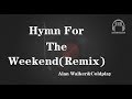 ♫ Hymn For The Weekend(Remix) - Alan Walker&amp;Coldplay【抖音歌曲精选】動態歌詞 Lyrics