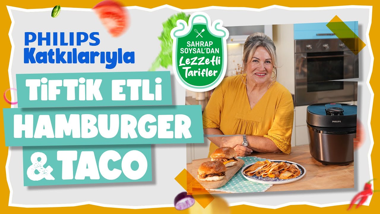 Sahrap Soysal’dan Tiftik Etli Burger & Taco Tarifi | Philips Katkılarıyla
