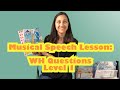 WH Questions Level 1: Musical Speech Lesson | Songs for Speech Therapy and ELD
