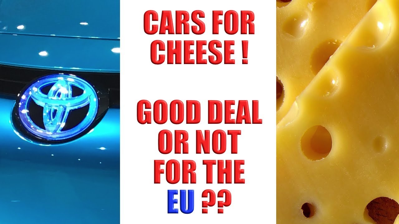 🚗 🧀 Japanese Cars for EU Cheese, What a Good Deal NOT! 🚗 🧀 YouTube