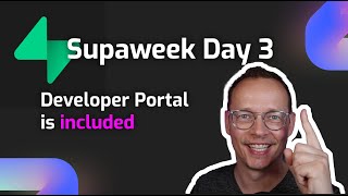 Supaweek Day 3 - Developer Portal Included