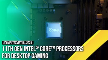 11th Gen Intel® Core™ Processors for Desktop Gaming