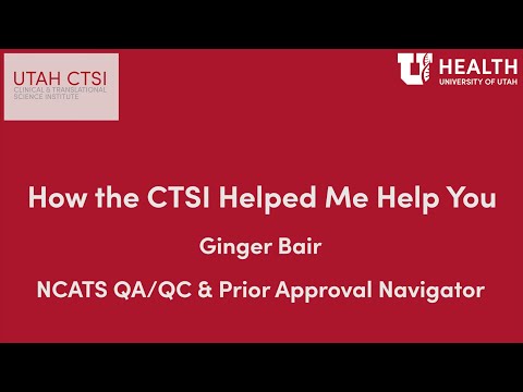 How the CTSI Helped Me Help You: Ginger Bair, NCATS QA/QC & Prior Approval Navigator