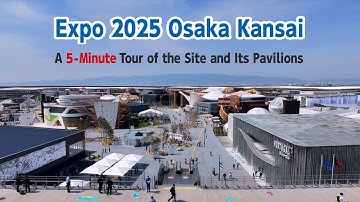 Expo 2025 Osaka Kansai: A 5-Minute Tour of the Site and Its Pavilions | Nippon.com: Japan in Video