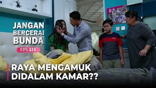 TERUS MENGAMUK!! Raya Histeris Video Vulgarnya Disebar | JANGAN BERCERAI BUNDA | EPS.513 (2/5)
