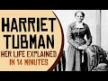 Harriet Tubman: Her Life Explained in 14 Minutes