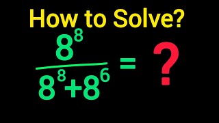 8^8 / (8^8 + 8^6) – Can You Solve It Step-by-Step Solution!