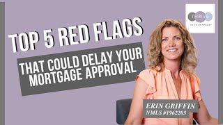 Top 5 Red Flags That Could Delay Your Mortgage Approval