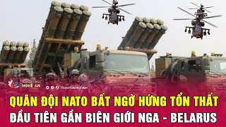 Thời sự quốc tế: Quân đội NATO bất ngờ hứng tổn thất đầu tiên gần biên giới Nga - Belarus