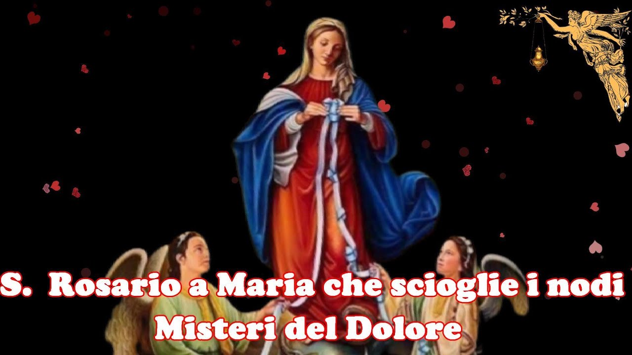 🔴Il Rosario a Maria che Scioglie i nodi - Misteri Dolorosi 🙏🙏🙏💖 - YouTube