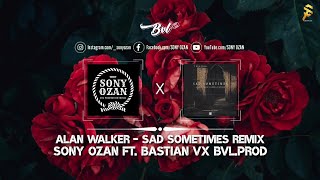 SAD SOMETIMES REMIX [SONY OZAN FT. BASTIANVX BVL.PROD]