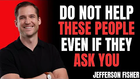 Do Not Help These People Even If They Ask You | Jefferson Fisher Motivation