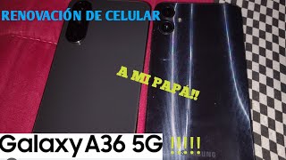 Renovando el celular a mi papá: De Galaxy A05 al Galaxy A36 5G (Unboxing + Configuración Inicial)