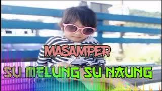 MASAMPER SU MELUNG SU NAUNG
