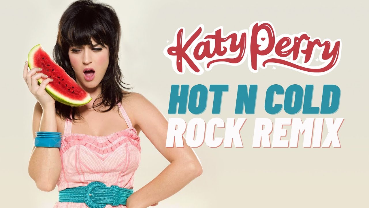 Katy Perry // Hot N Cold // Rock Remix - YouTube