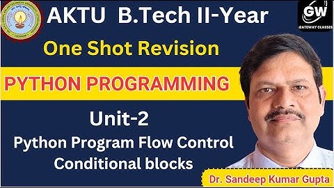 UNIT-2 I ONE SHOT I Python Program Flow Control Conditional blocks I PYTHON I Gateway Classes I AKTU