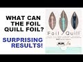 Foil Quill - What will it foil? 11 Different Tests