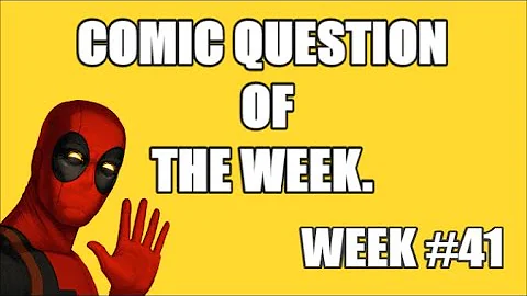 Comic Question of the Week.  #41