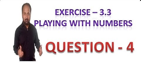 EXERCISE - 3.3 PLAYING WITH NUMBERS QUESTION - 4 | class 6 ex 3.3 q4 | exercise 3.3 class 6 maths