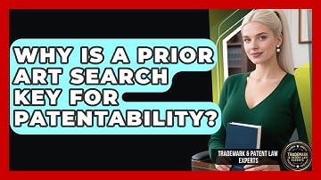 Why Is A Prior Art Search Key For Patentability? - Trademark and Patent Law Experts