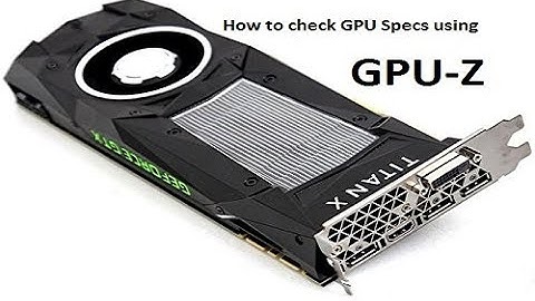 How to check graphics card specifications using GPU-Z