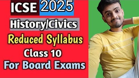 Reduced syllabus of History &Civics 2025,( must watch) ICSE Class 10th