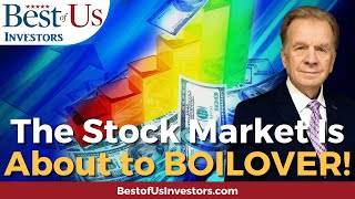 The Stock Markets Isn't Going to CRASH It's About to BOILOVER!