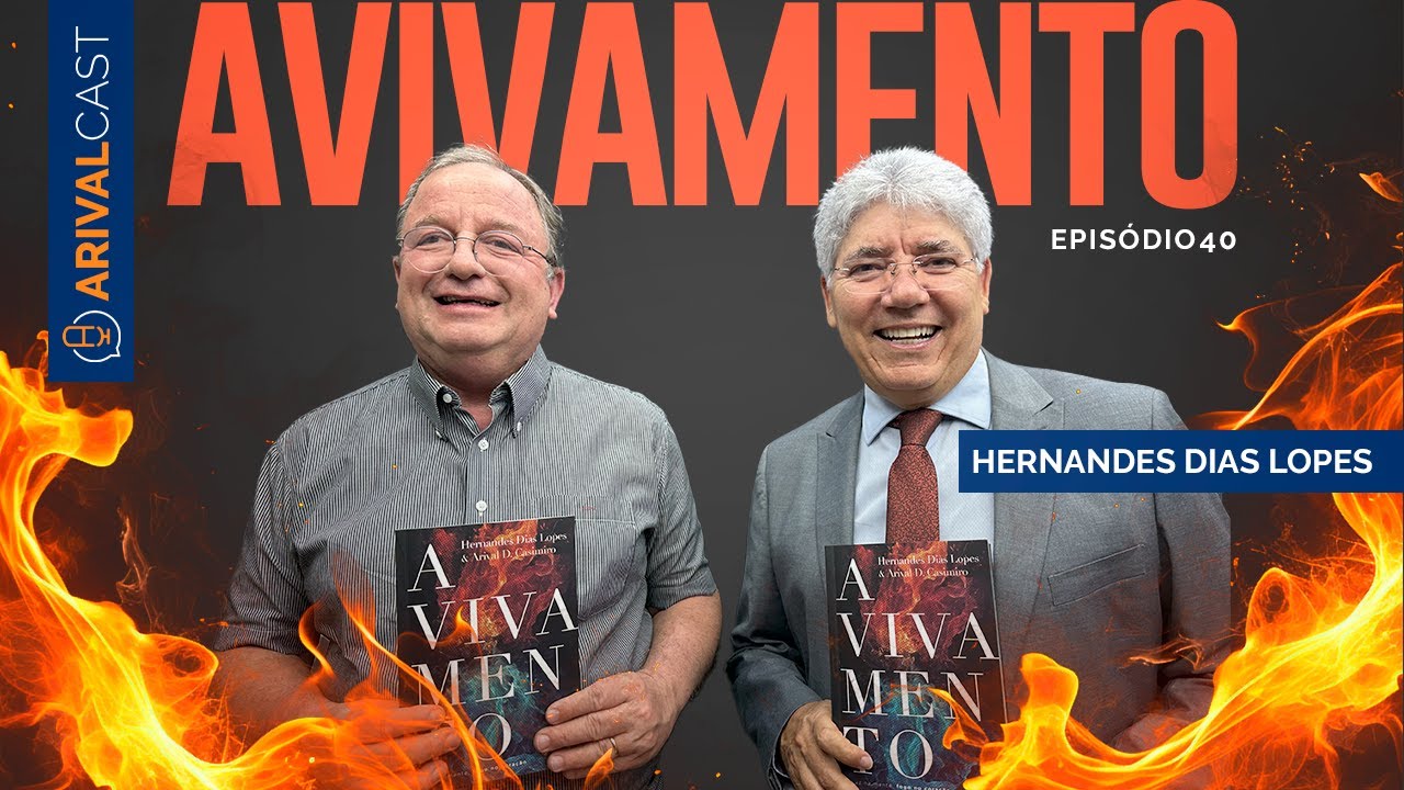 ArivalCast 40 | Em Busca do Avivamento - Hernandes Dias Lopes