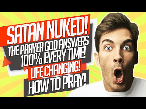 SATAN NUKED! The #Prayer God answers 100% Time! Life Changing! How to Pray! #Jesus #christianity