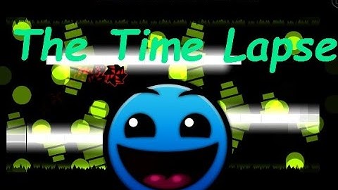 Geometry Dash : The Time Lapse - By: xMagnuz [ZATIUM] (ME)