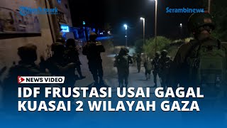 Tentara Isarel Frustasi usai Gagal Kuasai 2 Wilayah Gaza, Kembali ke Titik Nol