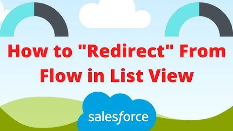Redirect From Flow in List View Button - Salesforce How-to Guide