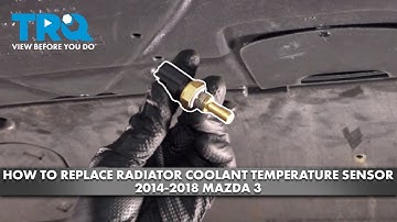 How to Replace Radiator Coolant Temperature Sensor 2014-2018 Mazda 3