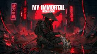 My Immortal (Cyberpunk Samurai Remix)| Emotional Future Bass | Neon Ronin